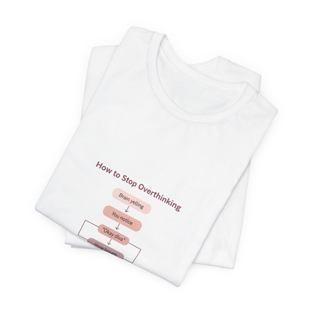 How to Stop Overthinking Flowchart Tee | Chart Humor, Nerd Diagram Shirt