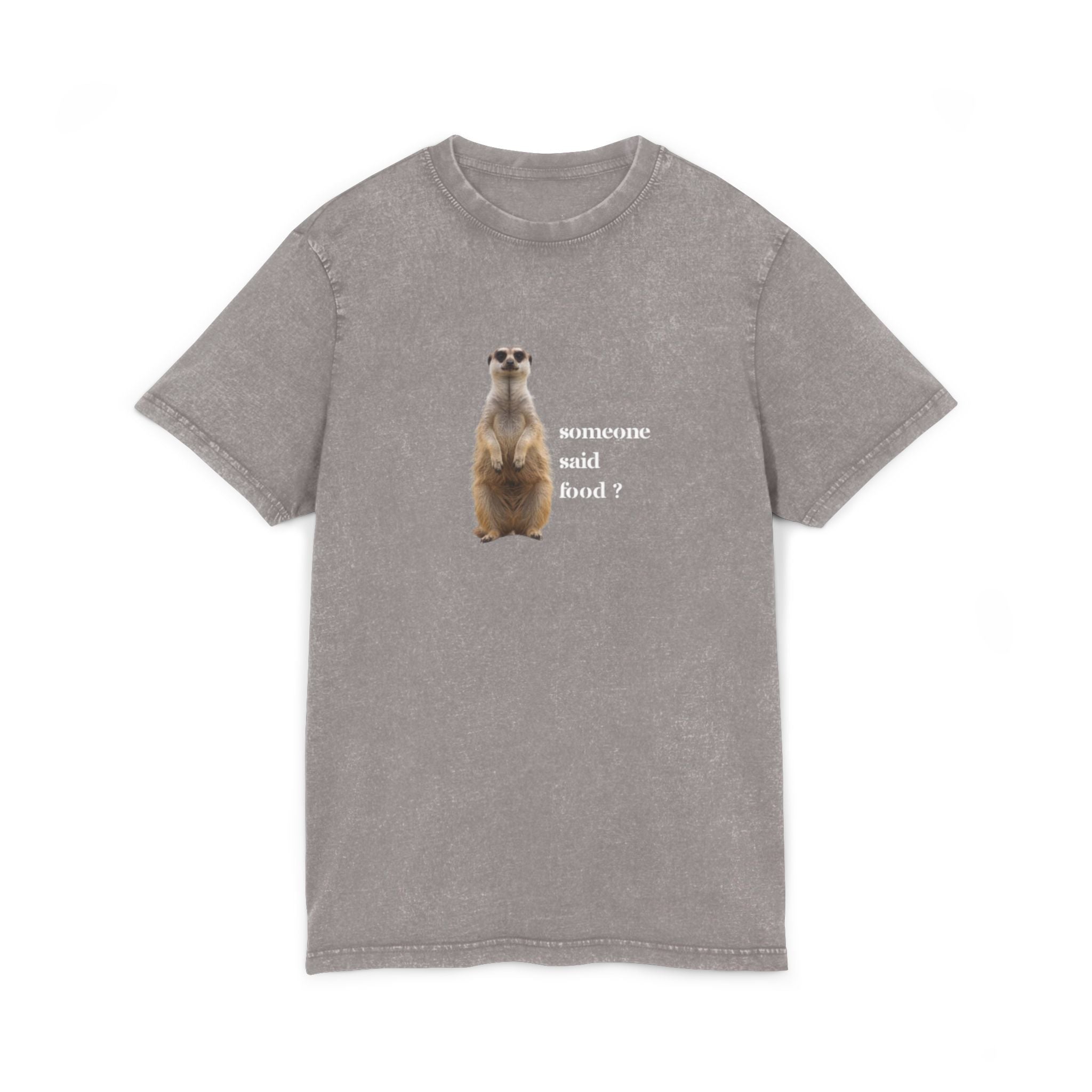 Acid Wash Tee — Cute Meerkat “someone said food?” Graphic Shirt