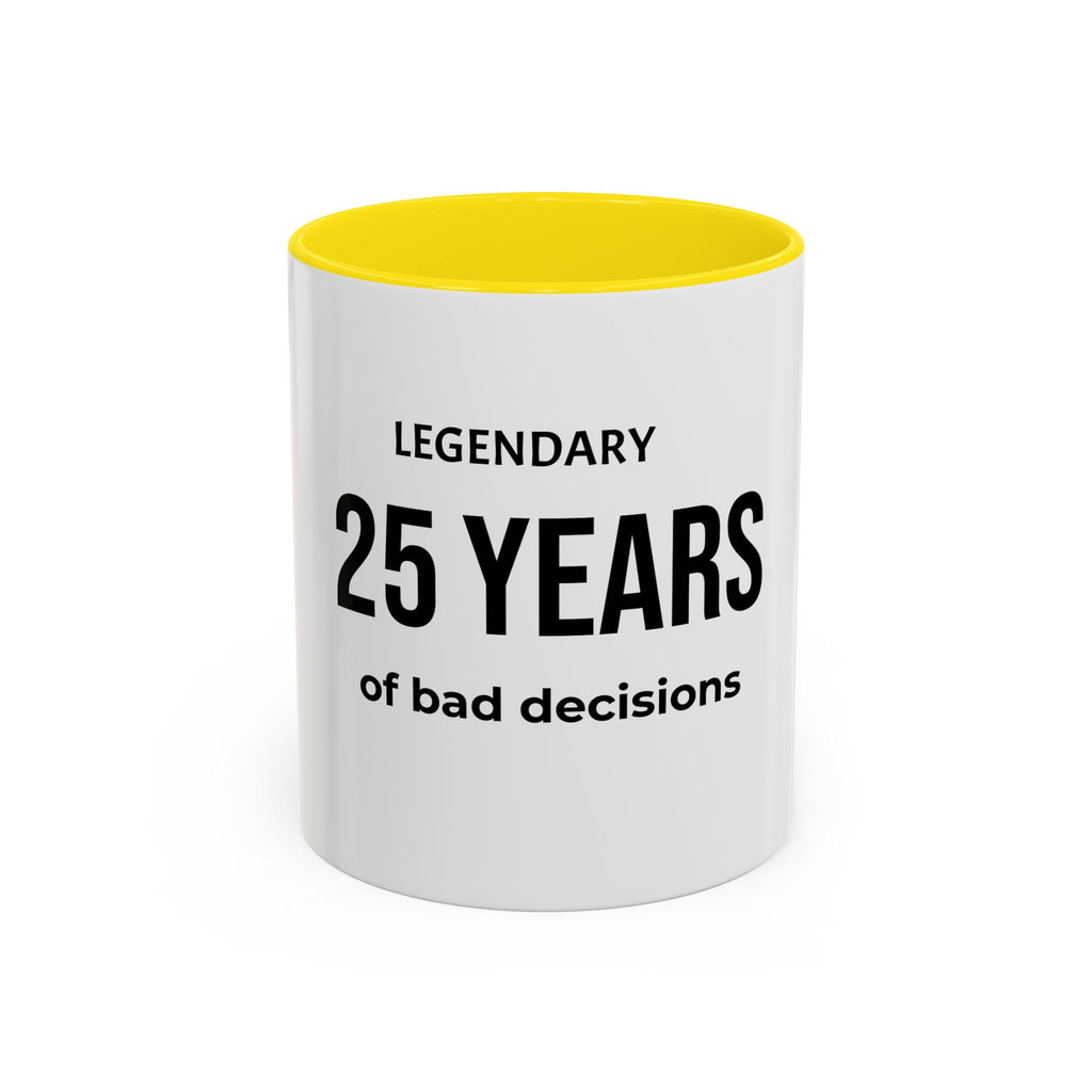 .... Years of Legendary bad decisions Coffee Mug — Funny age related Birthday Gift