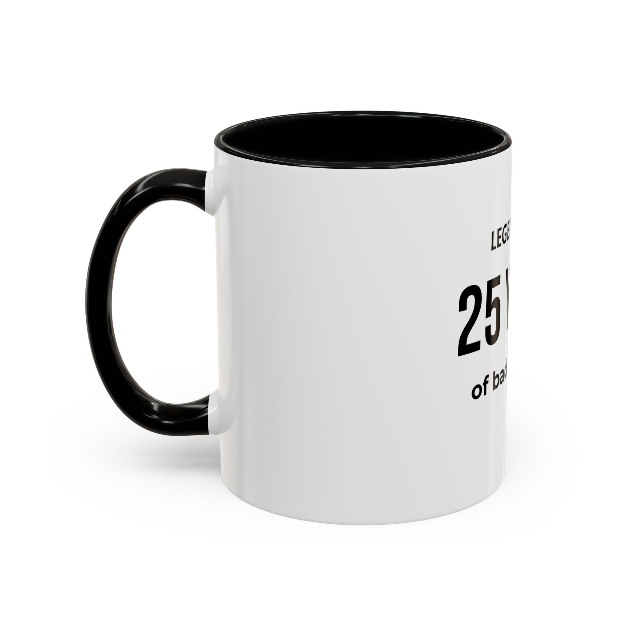 .... Years of Legendary bad decisions Coffee Mug — Funny age related Birthday Gift