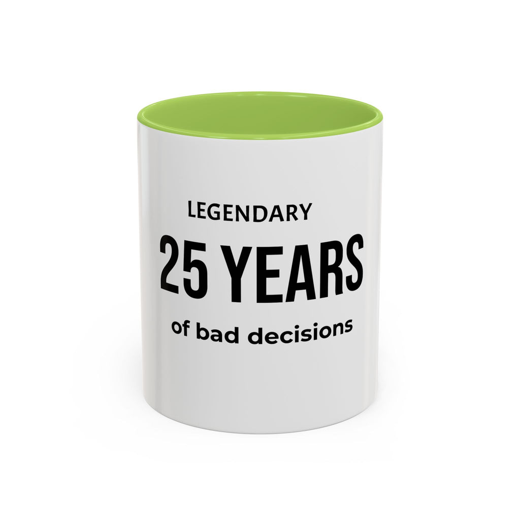 .... Years of Legendary bad decisions Coffee Mug — Funny age related Birthday Gift