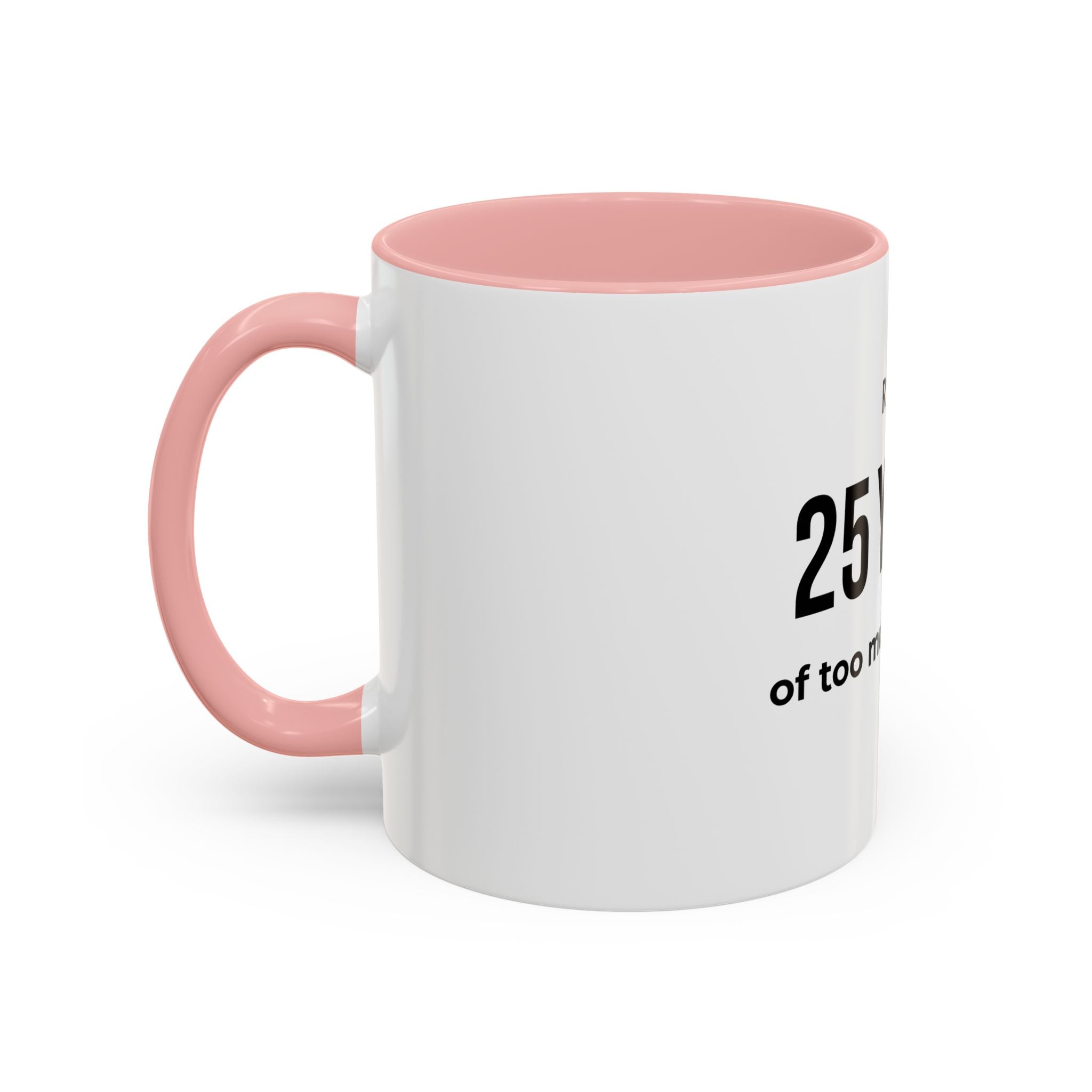 .... Years of too much honesty Coffee Mug — Funny age related Birthday Gift