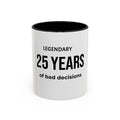 .... Years of Legendary bad decisions Coffee Mug — Funny age related Birthday Gift