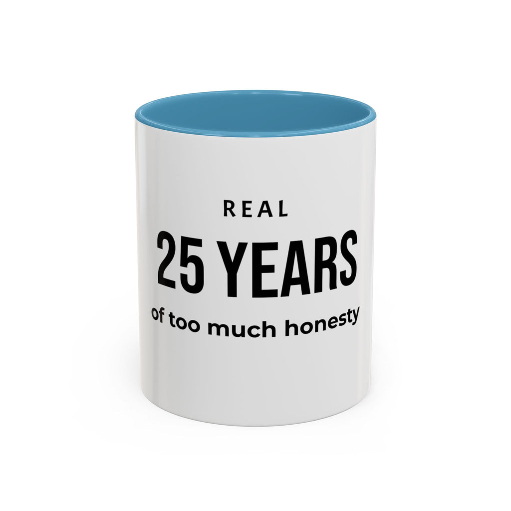 .... Years of too much honesty Coffee Mug — Funny age related Birthday Gift