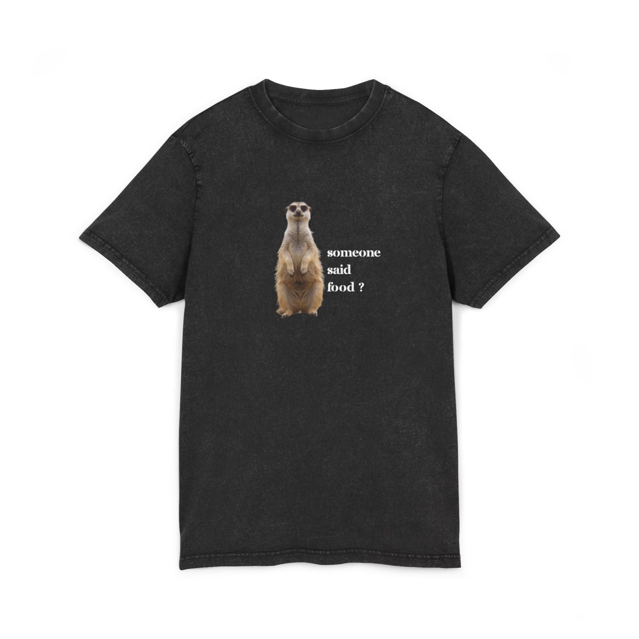 Acid Wash Tee — Cute Meerkat “someone said food?” Graphic Shirt