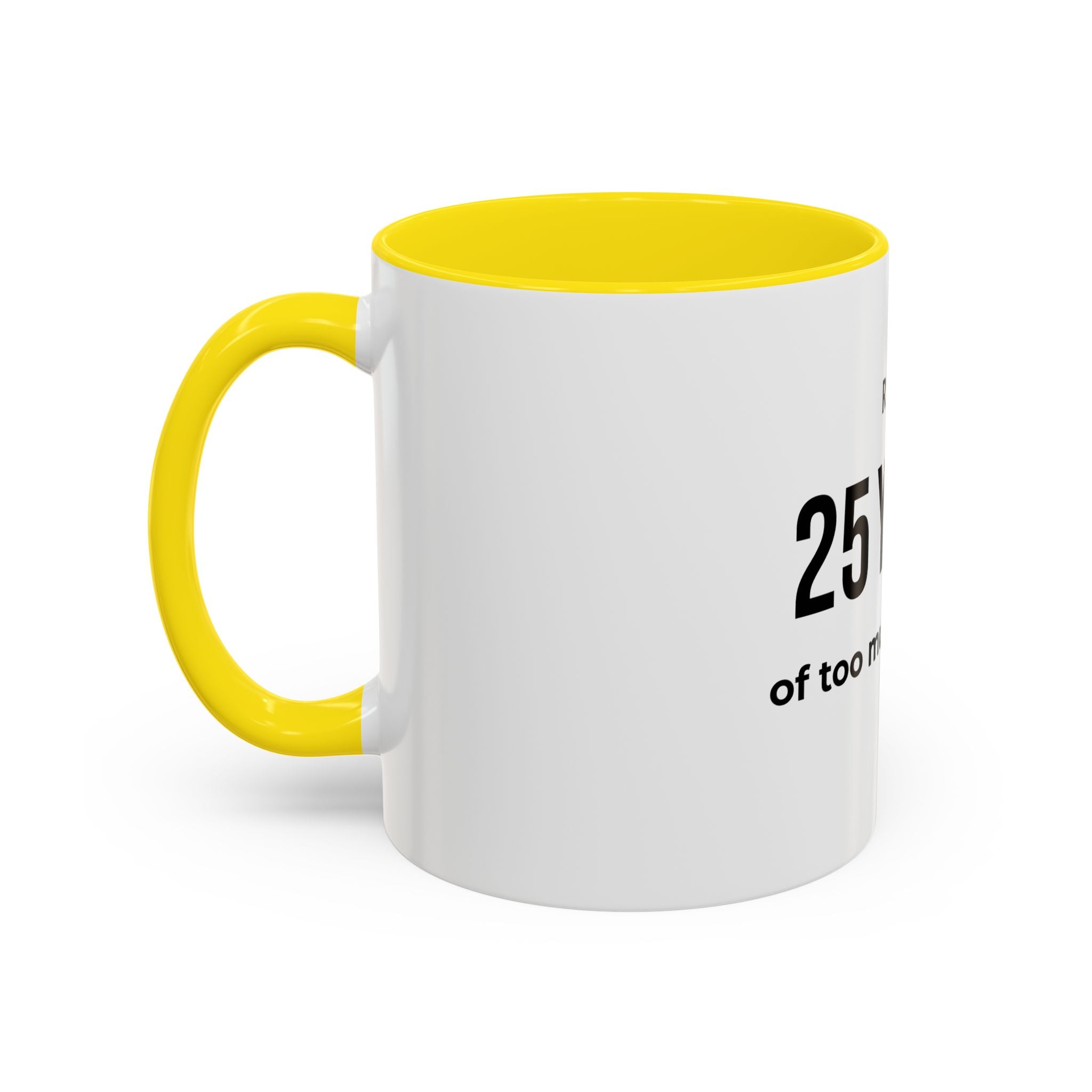 .... Years of too much honesty Coffee Mug — Funny age related Birthday Gift