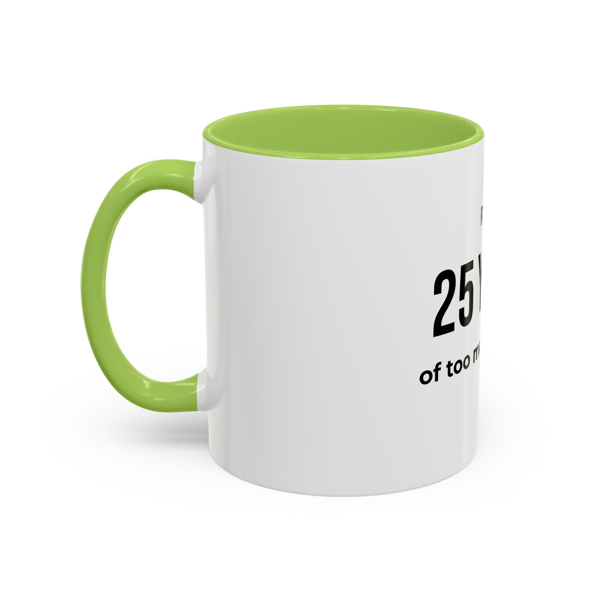 .... Years of too much honesty Coffee Mug — Funny age related Birthday Gift